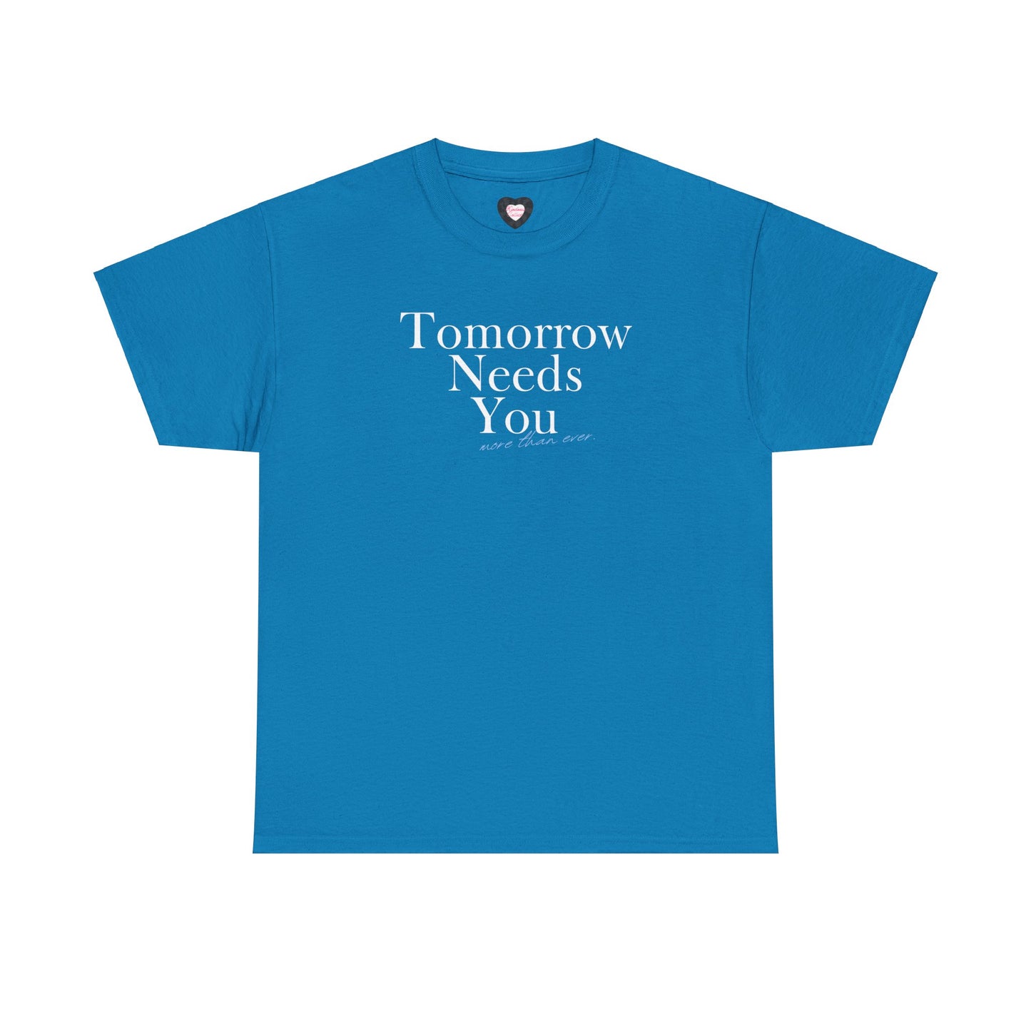 Tomorrow Needs You Tee