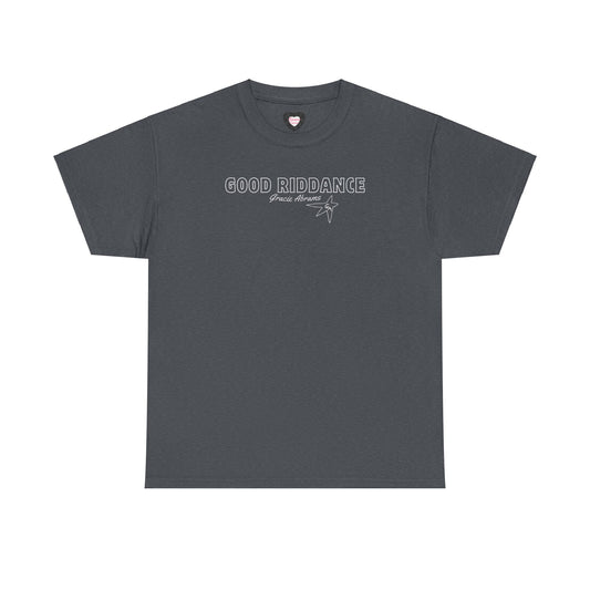 Good Riddance Tee