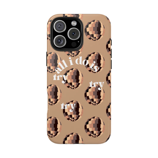 Try Try Try Phone Case