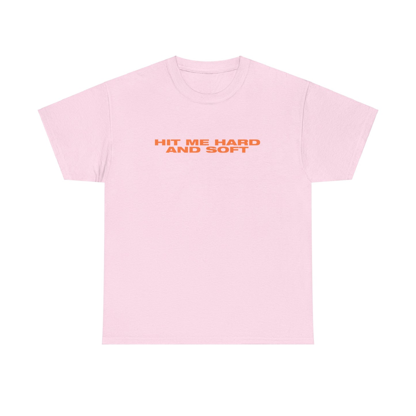 Hit me Hard and Soft Tee