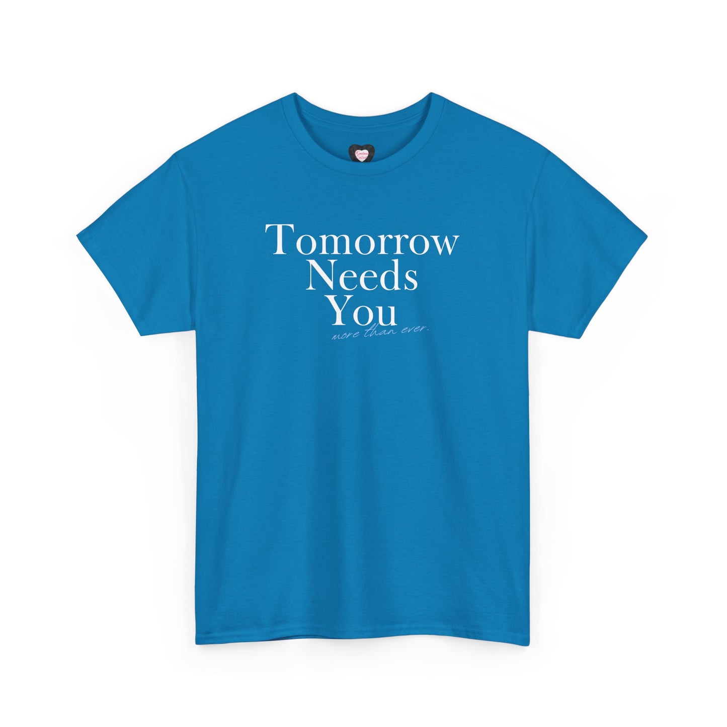 Tomorrow Needs You Tee