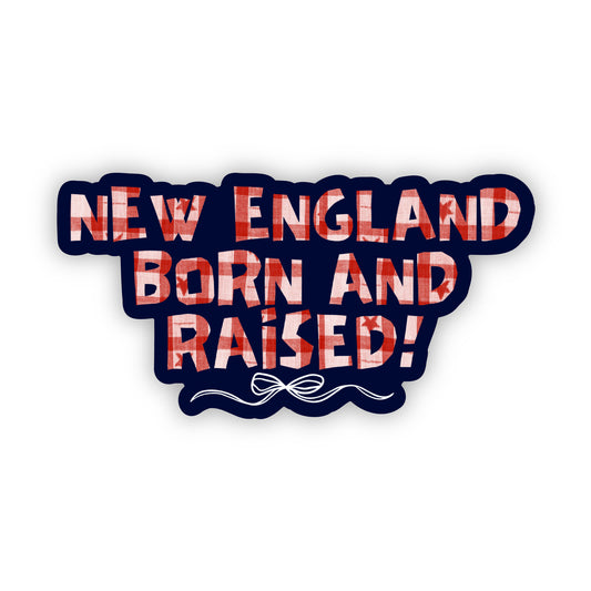 Born & Raised Sticker