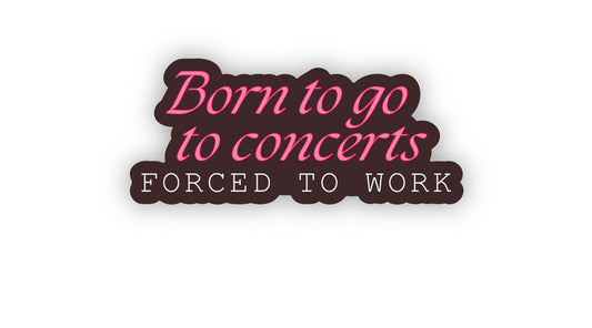 Born for Concerts Sticker