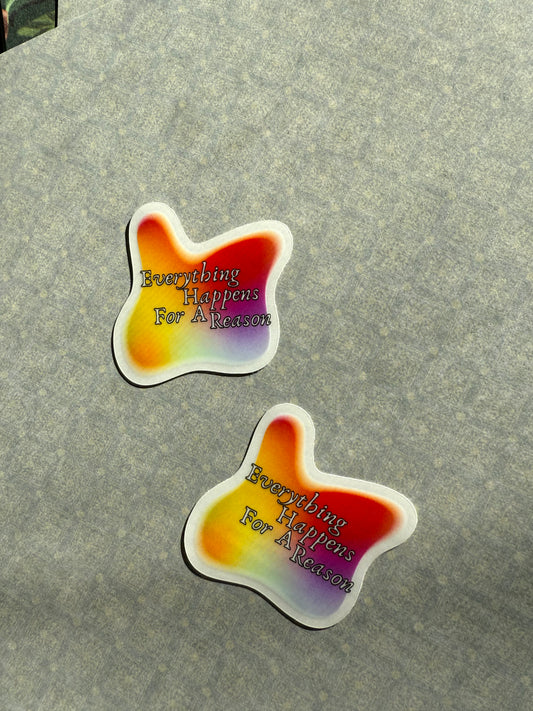Everything Happens For a Reason Sticker